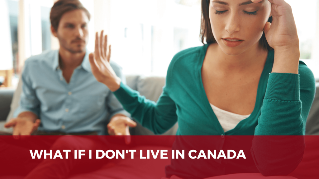 What If I Don't Live In Canada